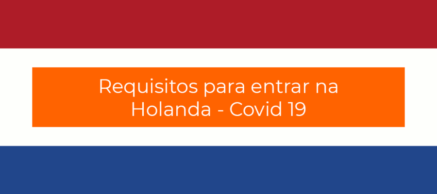 Requisitos para entrar na Holanda, Covid-19