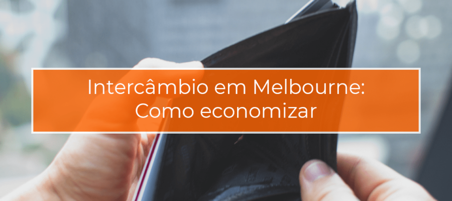 Carteira vazia, Intercâmbio em melbourne, como economizar